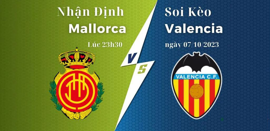 Soi kèo Mallorca vs Valencia 23:30 ngày 07.10.2023