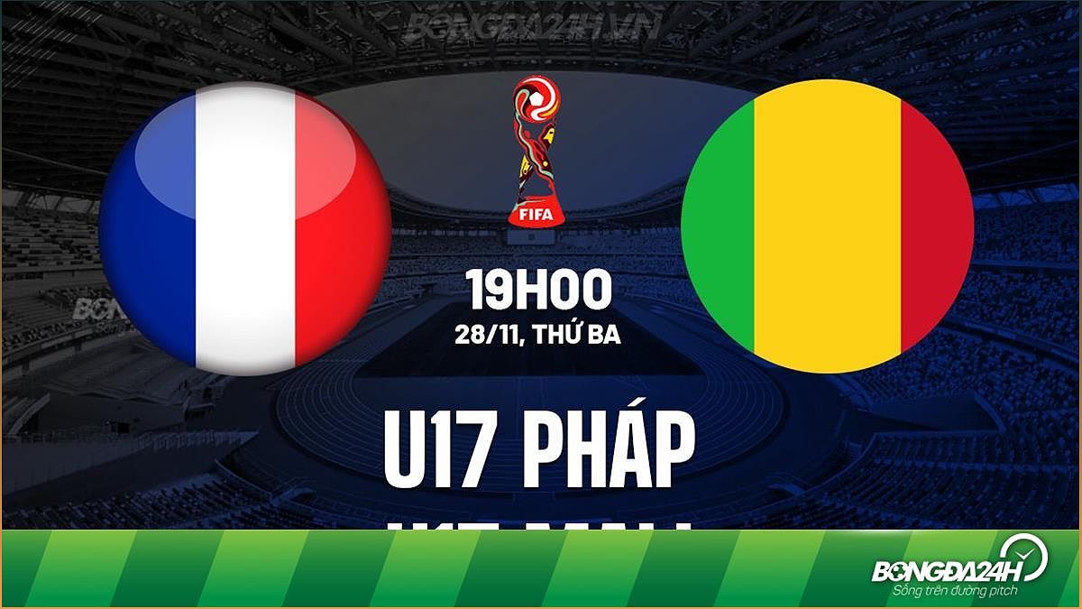 Dự đoán kết quả U17 Pháp vs U17 Mali – Bán kết U17 World Cup 2023