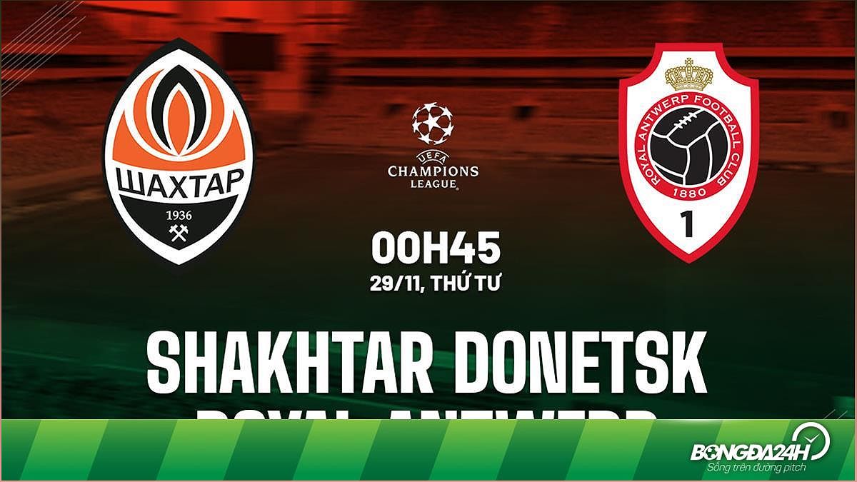 Nhận định trận đấu Shakhtar Donetsk vs Antwerp (Bảng H Champions League 2023/24)